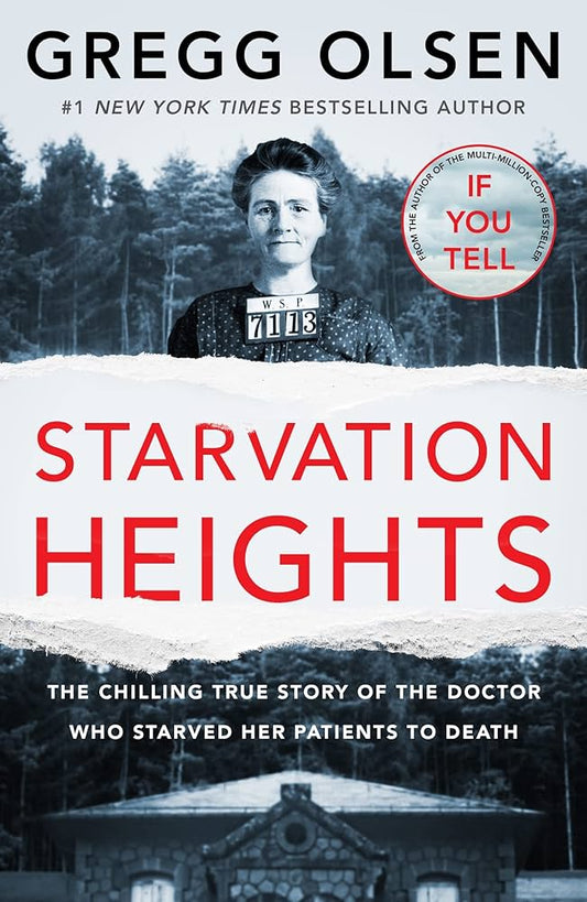 Starvation Heights: The chilling true story of the doctor who starved her patients to death by Gregg Olsen