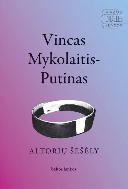 Vincas Mykolaitis-Putinas - Altorių šešėly