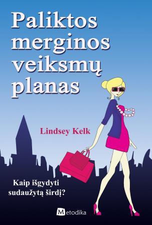 Lindsey Kelk - Paliktos merginos veiksmų planas (bibliotekos knyga)