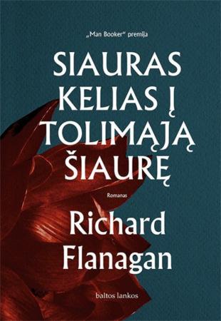 Richard Flanagan - Siauras kelias į tolimąją šiaurę (bibliotekos knyga)